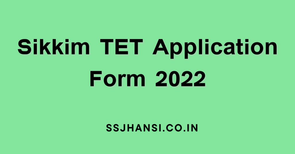 Check how to Apply Online for Sikkim TET Application Form 2022