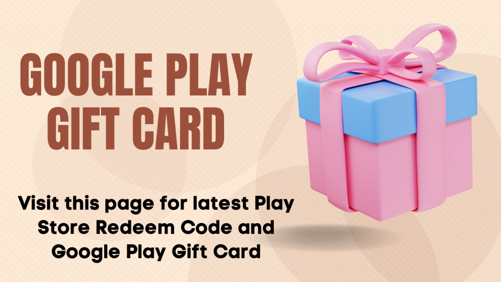 Get latest and most updated list of Google Play Gift Card Today