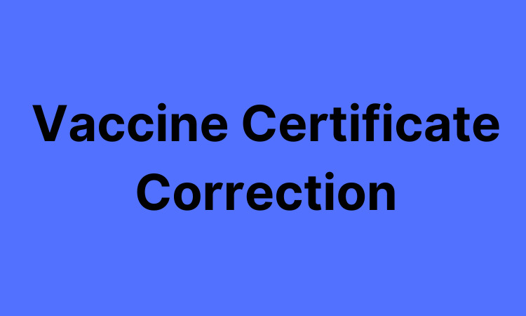 Check steps for Vaccine Certificate Correction 