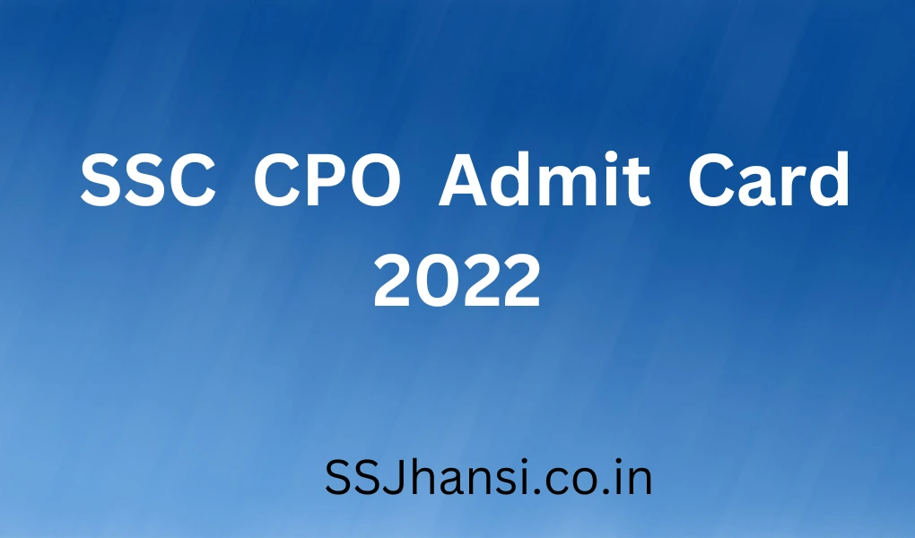 Check how to download SSC CPO Admit Card 2022